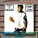 Usher vs. Jord, Dan K - Pump Yeah (Umberto Balzanelli, DJ Dedo, Michelle Mash-Edit)
