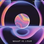 THE HOTEL LOBBY, 3VERYNIGHT - What Is Love (Original Mix)