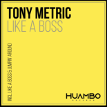 Tony Metric - Like a Boss (Original Mix)