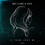 Max Flame & Echo - If Your Love Me (Extended Mix)