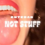 CuteBad - Hot Stuff (Original Mix)