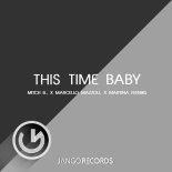 Mitch B. & Marcello Mazzoli & Martina Feeniks - This Time Baby (Original Mix)