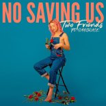 Two Friends Feat. SAYGRACE - No Saving Us