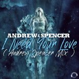 Andrew & Spencer - I Need Your Love (Andrew Spencer Mix)