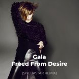 Gala - Freed From Desire (SNEBASTAR Extended Remix)