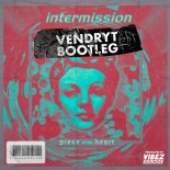 Intermission - Piece Of My Heart 2k23 (Vendryt Extended Remix)