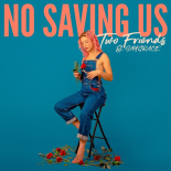 Two Friends & SAYGRACE - No Saving Us (Extended Mix)