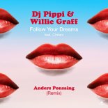 DJ Pippi & Willie Graff Feat. Chilani - Follow Your Dreams (Anders Ponsaing Remix)