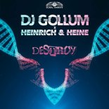 DJ Gollum Feat. Heinrich & Heine - Destroy