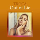 Troca - Out Of Lie (Original)