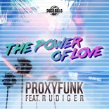 Proxyfunk Feat. Rudiger - Power of Love