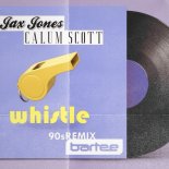 Jax Jones, Calum Scott - Whistle (BARTEE 90s Remix)