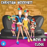 Christian Woodyatt - Move In Close (Feel Love Mix)