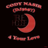 Cody Nasir & DJ5657 - 4 Your Love (Original Mix)