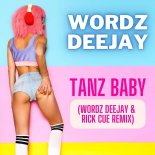 Wordz Deejay - Tanz Baby (Wordz Deejay & Rick Cue Remix)