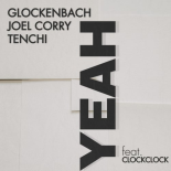 Glockenbach, Joel Corry, Tenchi feat. ClockClock - YEAH (Extended Mix)