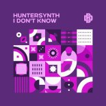 HunterSynth - I Don't Know (Extended Mix)