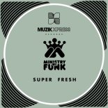 Ministry Of Funk - Super Fresh (Funky House Mix)