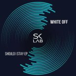 White Off - Should I Stay (Original Mix)