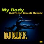 DJ R.I.F.F. - My Body (Raffaele Giusti Remix)