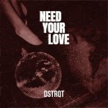 DSTRQT - Need Your Love (Extended Mix)