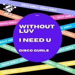 Disco Gurls - I Need U (Club Mix)