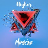 Mimicke - Higher