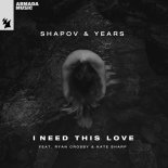 Shapov & Years Feat. Ryan Crosby & Kate Sharp - I Need This Love (Extended Mix)