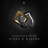 Sound Rush & KELTEK - Kings & Queens (Original Mix)