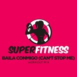 SuperFitness - Baila Conmigo (Can't Stop Me) (Workout Mix 132 bpm)