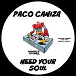 Paco Caniza - Need Your Soul (Original Mix)