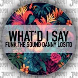 Funk The Sound & Danny Losito - What'd I Say (Original Mix)