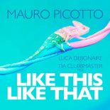 Mauro Picotto - Like This Like That (Luca Debonaire X Da Clubbmaster Club Mix)