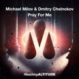 Michael Milov & Dmitry Chelnokov - Pray For Me (Extended Mix)