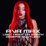 Ava Max - Last Night On Earth (99ers Bootleg)