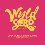 Luca Lazza & Louis Garro - Here For You (Original Mix)