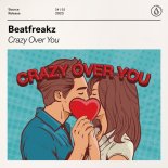 Beatfreakz - Crazy Over You (Extended Mix)