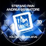 Stefano Pain, Andrea Serratore - You Got To Believe (Extended Piano Mix)