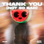 Melon, Dance Fruits Music - Thank You (Not So Bad) [Dance] (Extended Mix)