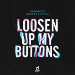 Fabiasco & Perfect Pitch - Loosen up My Buttons