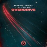 Martin Trevy Feat. Katy Alex - Overdrive