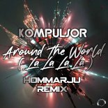 Kompulsor - Around The World (La La La La) (Hommarju Remix Edit)