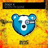 Ziggy X - When I'm Gone (Original Mix)