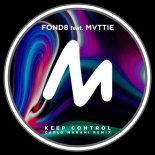 Fond8 feat. MVTTIE - Keep Control (Carlo Marani Remix)