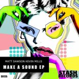 Matt Dawson & Kevin Mills - MAKE A SOUND (Original Mix)