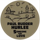 Paul Rudder & Hurlee - Someone You Love (Original Mix)