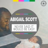Abigail Scott - Never Said It Would Be Easy (Journey By A DJ Remix)