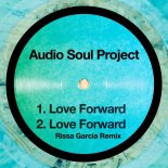 Audio Soul Project - Love Forward (Rissa Garcia Remix)