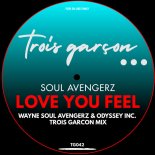 Soul Avengerz - Love You Feel (Trois Garçon Mix)