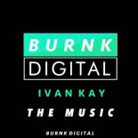 Ivan Kay - The Music (Original Mix)